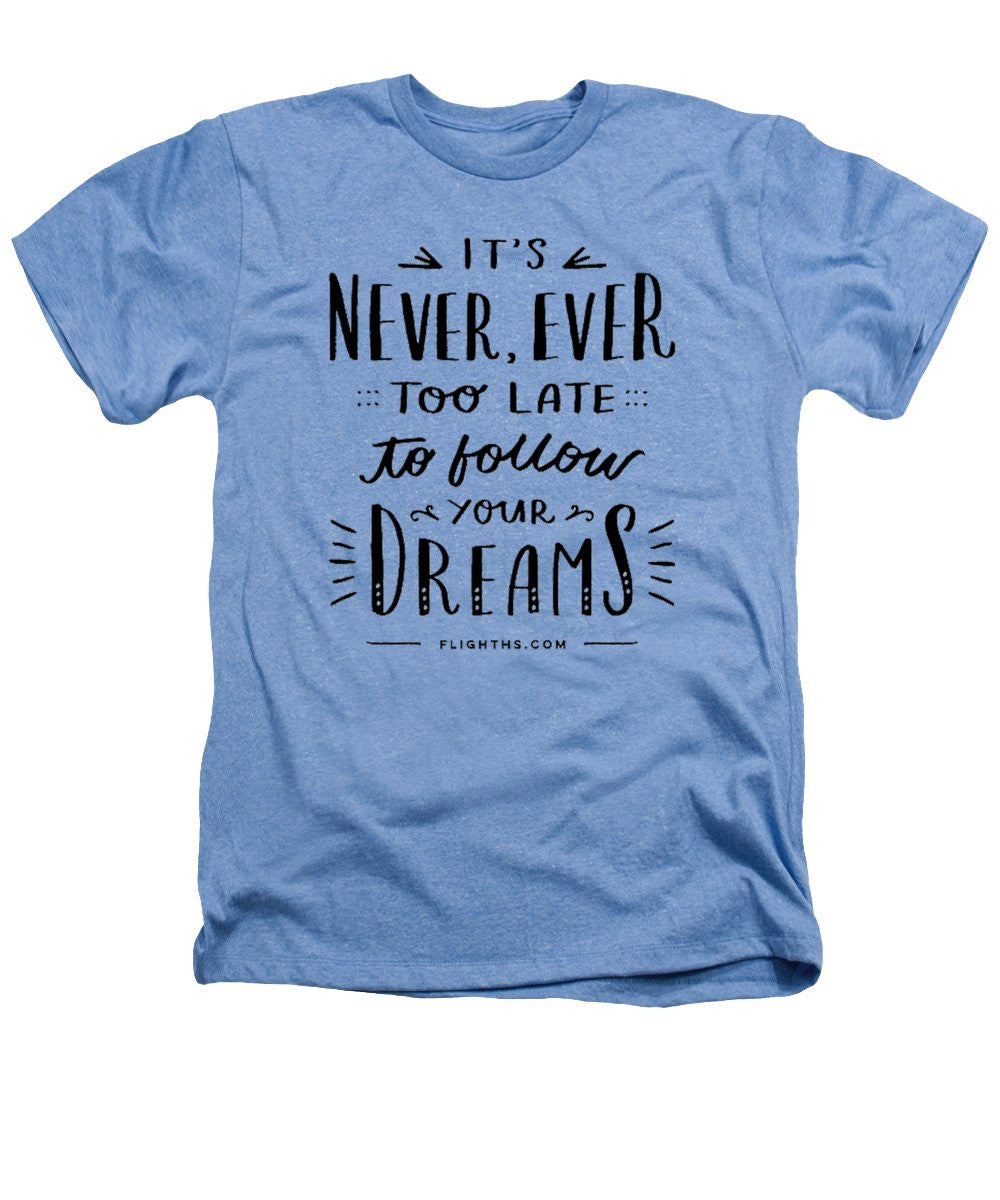 Never Too Late Text - Heathers T-Shirt