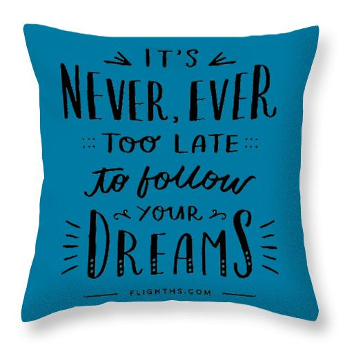 Never Too Late Text - Throw Pillow