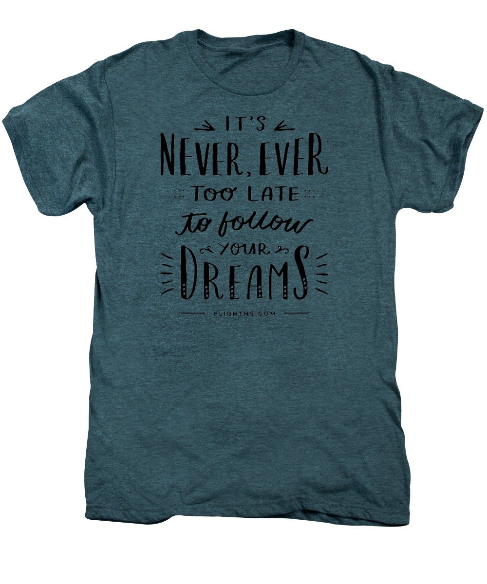 Never Too Late Text - Men's Premium T-Shirt