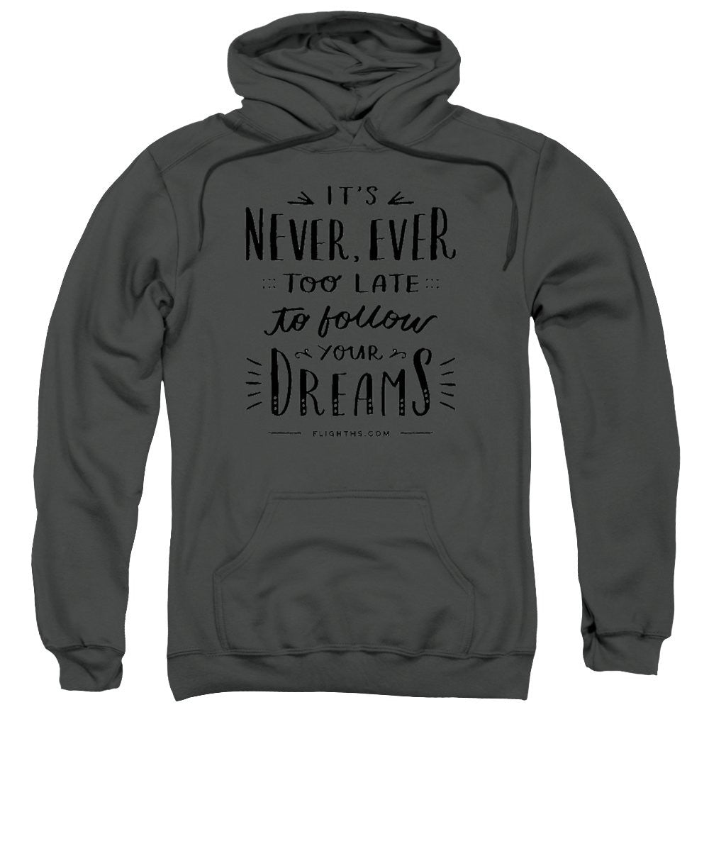 Never Too Late Text - Sweatshirt