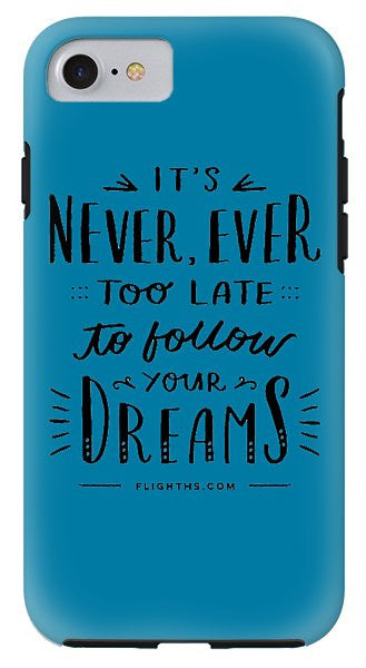 Never Too Late Text - Phone Case