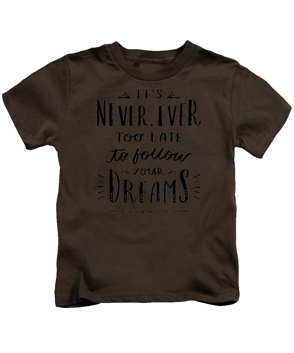 Never Too Late Text - Kids T-Shirt