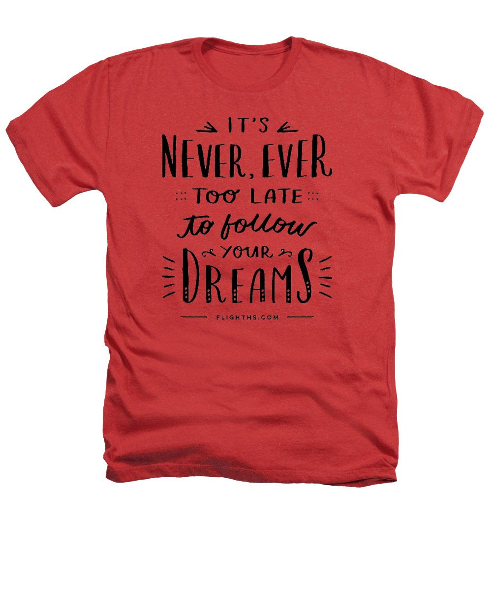 Never Too Late Text - Heathers T-Shirt