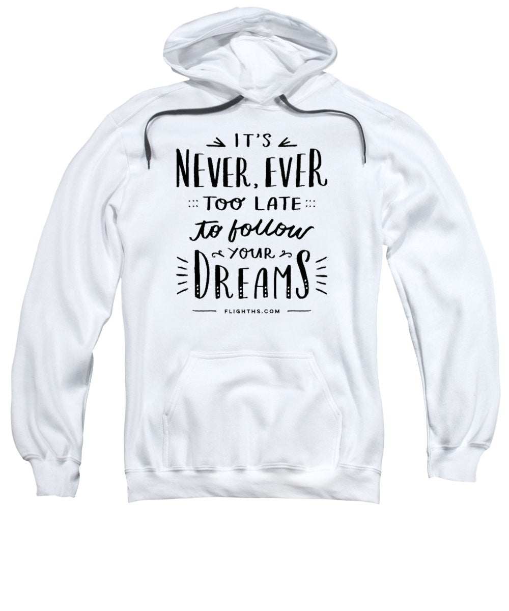 Never Too Late Text - Sweatshirt