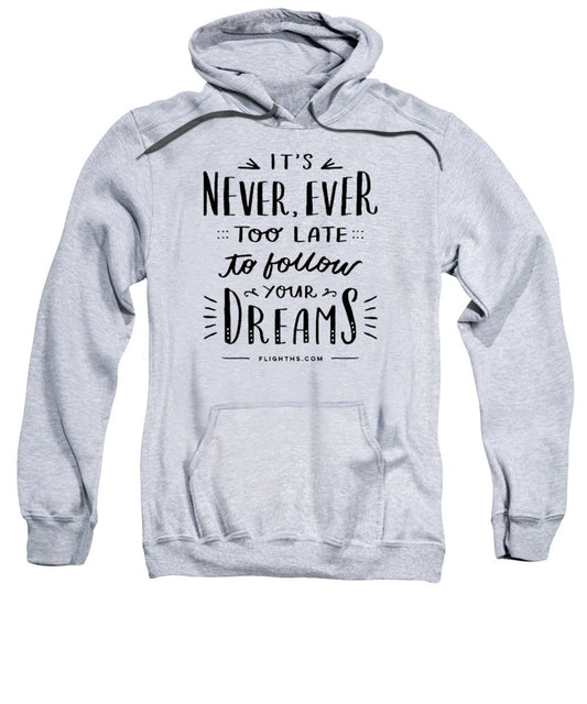 Never Too Late Text - Sweatshirt