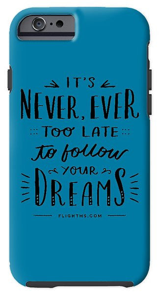 Never Too Late Text - Phone Case