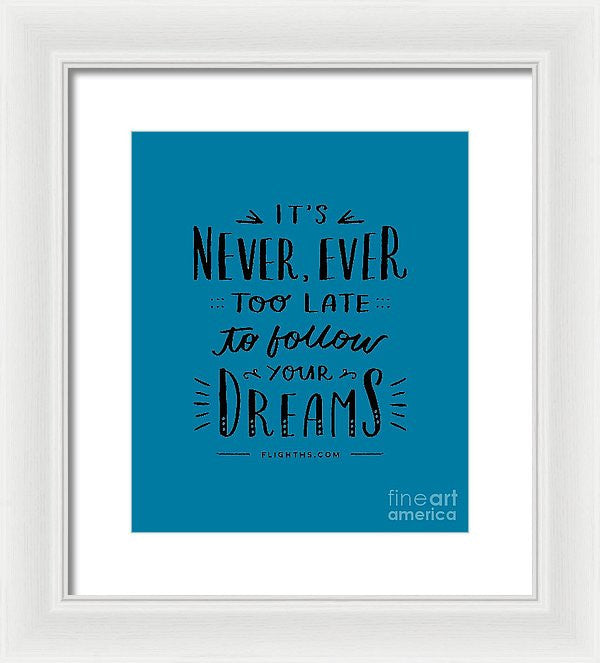 Never Too Late Text - Framed Print
